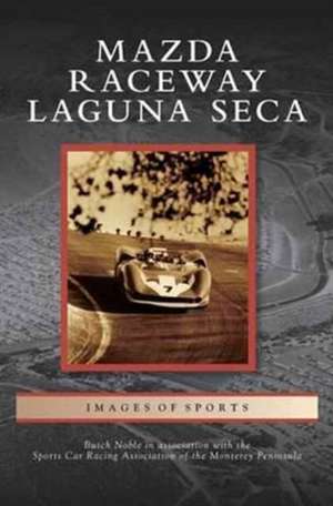 Mazda Raceway Laguna Seca de Butch Noble