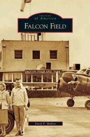 Falcon Field de Daryl F. Mallett