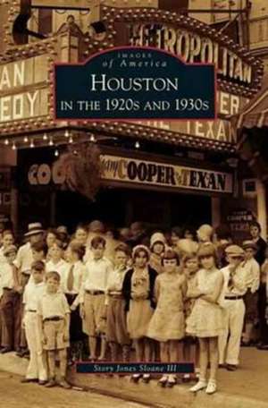 Houston in the 1920s and 1930s de Story Jones III Sloane