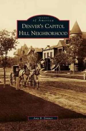 Denver's Capitol Hill Neighborhood de Zimmer, Amy B.