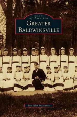 Greater Baldwinsville de Sue Ellen McManus