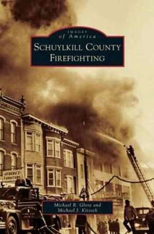 Schuylkill County Firefighting de Michael R. Glore