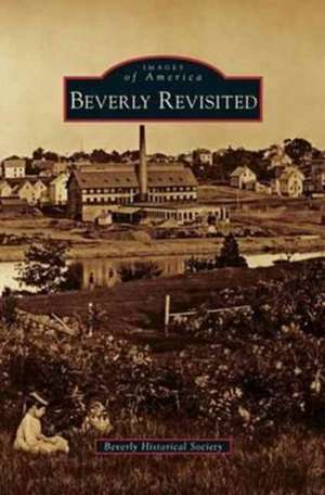 Beverly Revisited de Beverly Historical Society