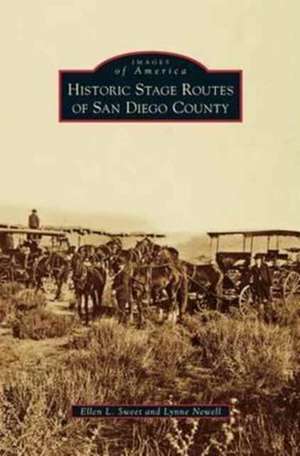 Historic Stage Routes of San Diego County de Ellen L. Sweet