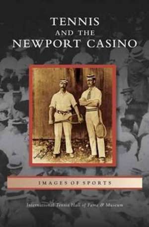 Tennis and the Newport Casino de International Tennis Hall of Fame &. Mus