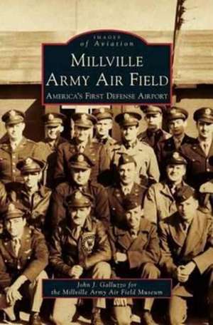 Millville Army Air Field de John J. Galluzzo