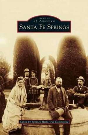 Santa Fe Springs de Santa Fe Springs Historical Committee