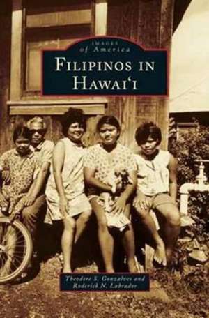 Filipinos in Hawai'i de Theodore S. Gonzalves