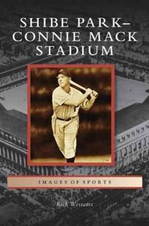 Shibe Park-Connie Mack Stadium de Rich Westcott