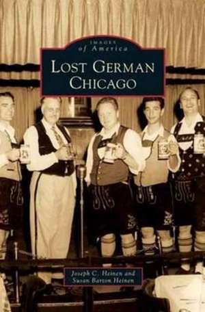 Lost German Chicago de Joseph C. Heinen