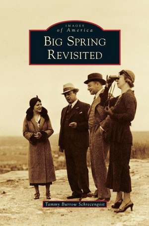 Big Spring Revisited de Tammy Burrow Schrecengost