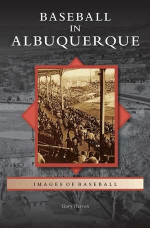 Baseball in Albuquerque de Gary Herron