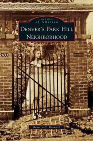 Denver's Park Hill Neighborhood de Rebecca C. Dorward