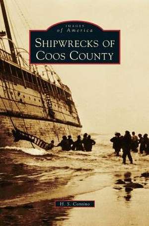 Shipwrecks of Coos County de H. S. Contino