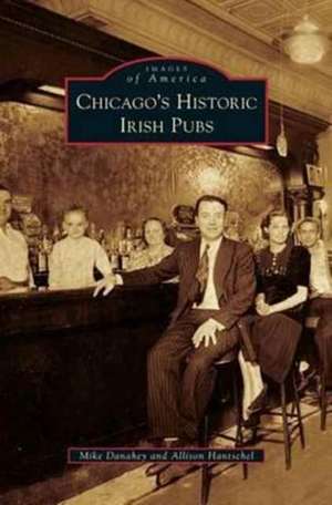 Chicago's Historic Irish Pubs de Mike Danahey