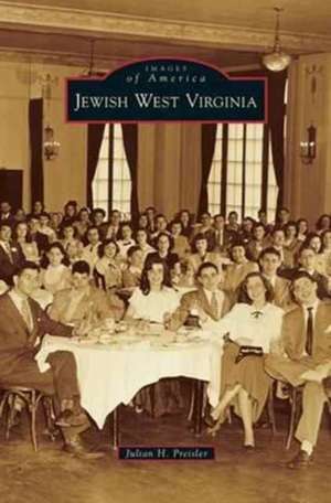 Jewish West Virginia de Julian H. Preisler