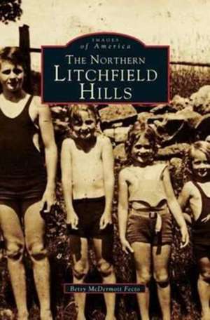 Northern Litchfield Hills de Betsy McDermott Fecto