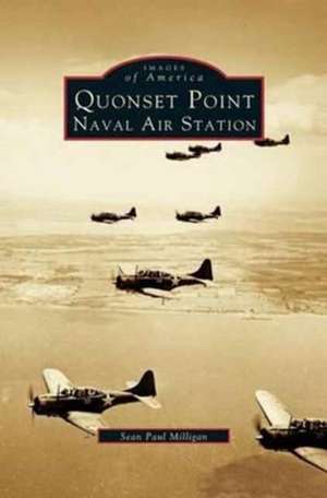 Quonset Point, Naval Air Station de Sean Paul Milligan