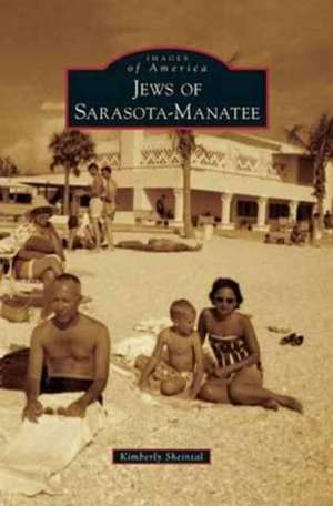 Jews of Sarasota-Manatee de Kimberly Sheintal