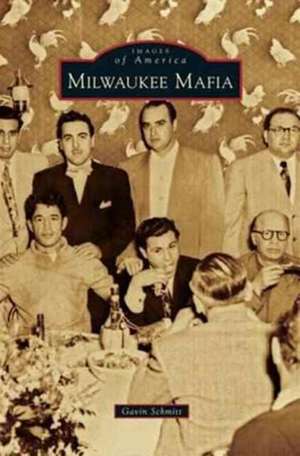 Milwaukee Mafia de Gavin Schmitt