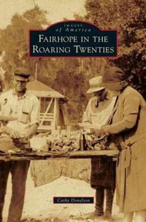 Fairhope in the Roaring Twenties de Cathy Donelson