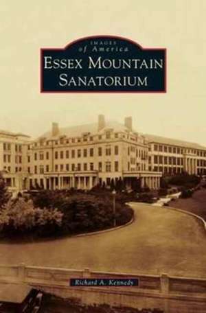 Essex Mountain Sanatorium de Richard A. Kennedy