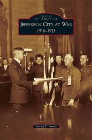 Jefferson City at War de Jeremy P. Amick