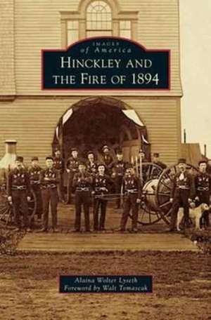 Hinckley and the Fire of 1894 de Alaina Wolter Lyseth