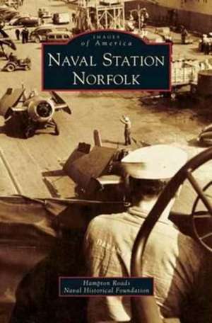 Naval Station Norfolk de Hampton Roads Naval Historical Foundatio