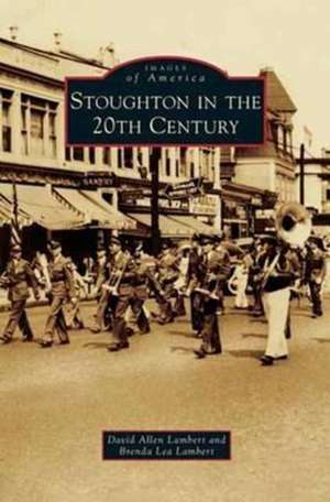 Stoughton in the 20th Century de David Allen Lambert