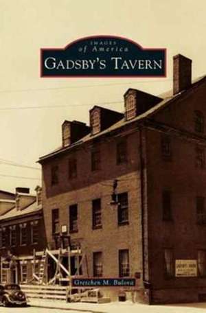 Gadsby's Tavern de Gretchen M. Bulova