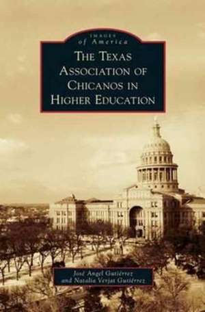 Texas Association of Chicanos in Higher Education de Jose Angel Gutierrez