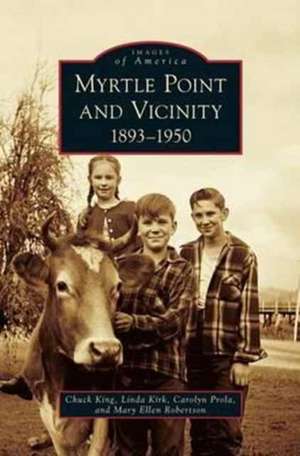 Myrtle Point and Vicinity, 1893-1950 de Chuck King