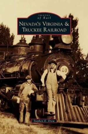 Nevada's Virginia & Truckee Railroad de Stephen E. Drew