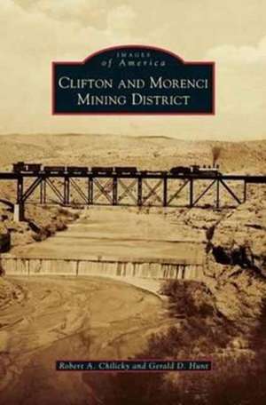 Clifton and Morenci Mining District de Robert a. Chilicky