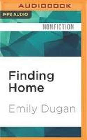 Finding Home de Emily Dugan