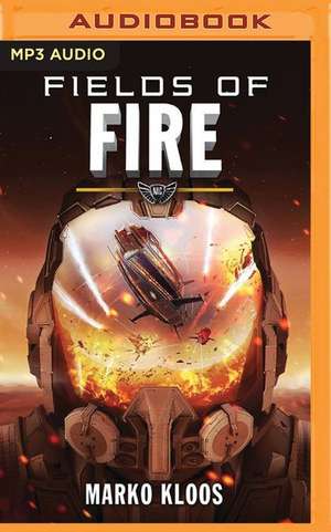 Fields of Fire de Marko Kloos