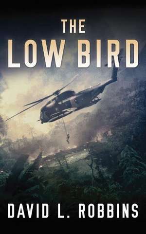 The Low Bird de David L. Robbins