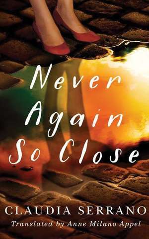 Never Again So Close de Claudia Serrano