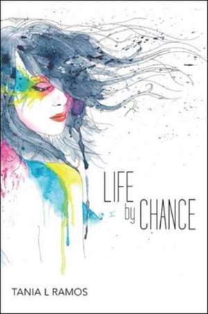 Life by Chance de Tania L Ramos