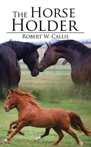 The Horse Holder de Robert W. Callis