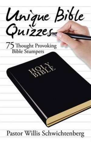 Unique Bible Quizzes de Pastor Willis Schwichtenberg