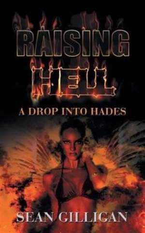 Raising Hell de Sean Gilligan