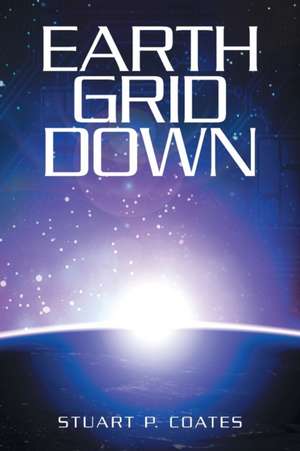 Earth Grid Down de Stuart P. Coates