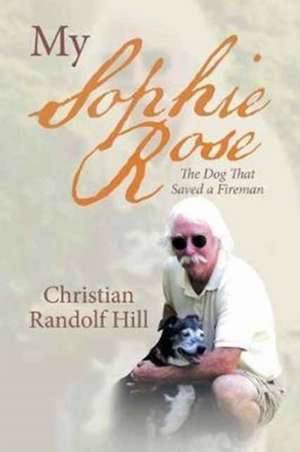 My Sophie Rose de Christian Randolf Hill