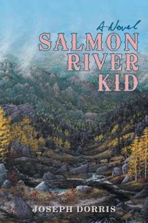 Salmon River Kid de Joseph Dorris