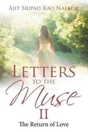 Letters to the Muse II de Ajit Sripad Rao Nalkur