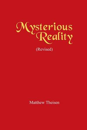 Mysterious Reality (Revised) de Matthew Theisen