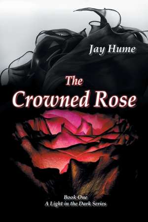 The Crowned Rose de Jay Hume