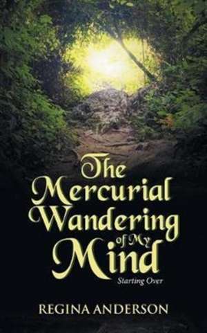 The Mercurial Wandering of My Mind de Regina Anderson